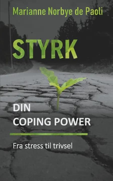 Styrk din coping power - fra stress til trivsel af Marianne Norbye de Paoli