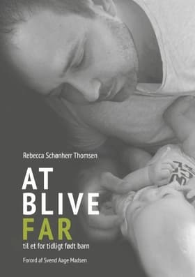 At blive FAR til et for tidligt født barn af Rebecca Schønherr Thomsen