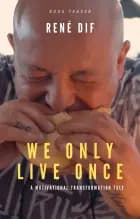 We only live once