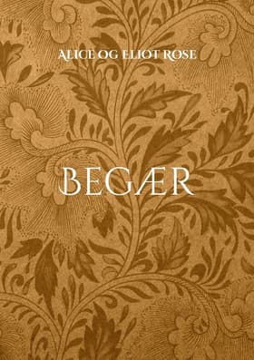 Begær af Alice og Eliot Rose