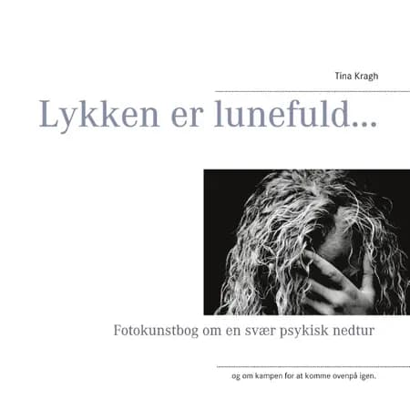 Lykken er lunefuld... af Tina Kragh