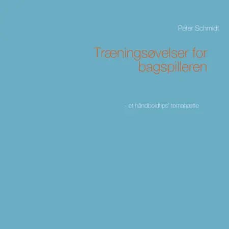 Træningsøvelser for bagspilleren af Peter Schmidt