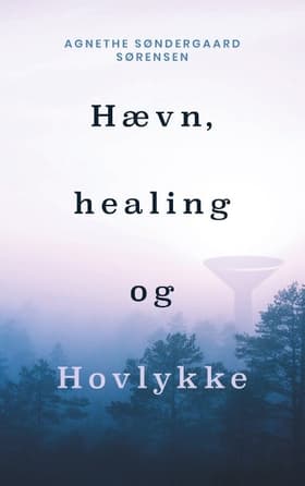 Hævn, healing og Hovlykke af Agnethe Søndergaard Sørensen