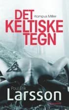 Hampus Miller: Det keltiske tegn af Poul Erik Larsson
