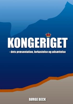 Kongeriget - dets præsentation, forkastelse og udsættelse af Børge Beck