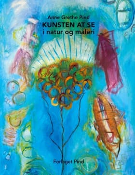 Kunsten at se af Anne Grethe Pind