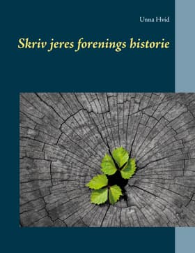 Skriv jeres forenings historie af Unna Hvid