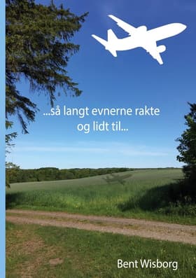 så langt evnerne rakte og lidt til af Bent Wisborg