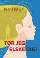 Tør jeg elske dig? af Pia Serup