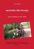 Jeg hedder ikke Mzungu af Lars Peter Jensen