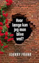 Hvor længe kan jeg mon blive ved? af Johnny Frank