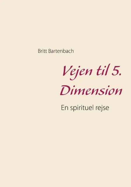 Vejen til 5. Dimension af Britt Bartenbach