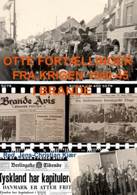 Otte fortællinger fra krigen 1940-45 i Brande af Jens-Christian Kjær