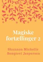 Magiske Fortællinger 2 af Shannon Michelle Bongiovi Jespersen