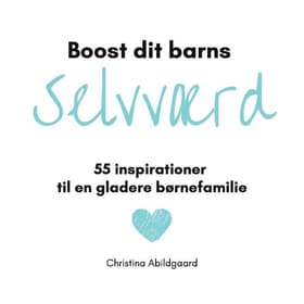 Boost dit barns selvværd af Christina Abildgaard