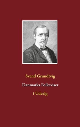Danmarks Folkeviser af Svend Grundtvig