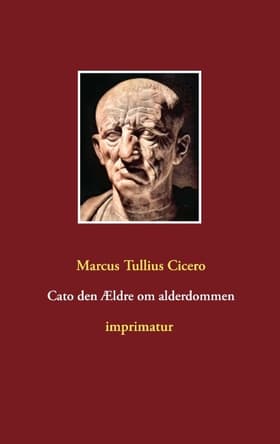 Cato den Ældre om alderdommen af Marcus Tullius Cicero