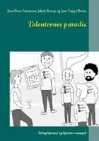 Talenternes paradis af Jens Peter Sørensen, Jakob Borup og Jens Tang Olesen
