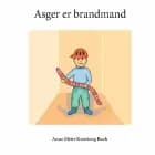 Asger er brandmand af Anne Mette Kronborg Buch