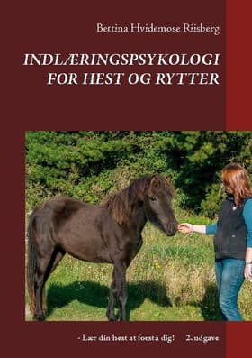 Indlæringspsykologi for hest og rytter af Bettina Hvidemose