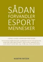 Sådan forvandler esport mennesker af Martin Fritzen