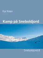 Kamp på Sneboldjord af Kai Kean