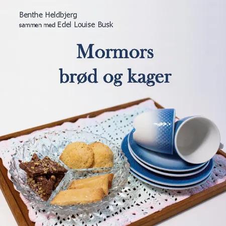 Mormors brød og kager af Benthe Heldbjerg