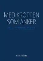 Med kroppen som anker af Diane Holberg