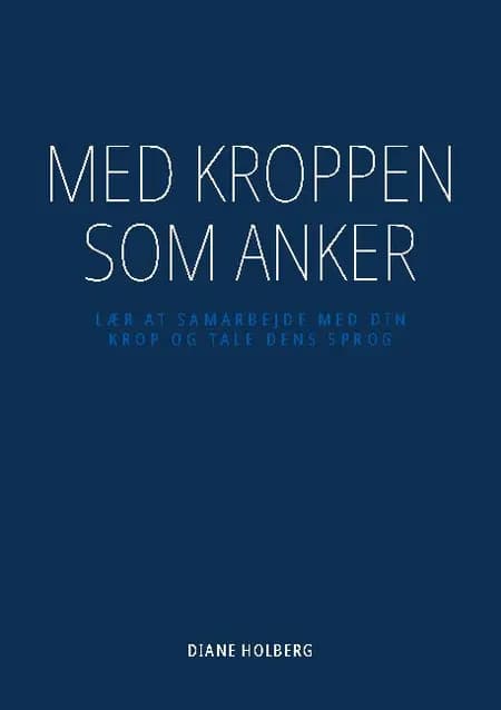 Med kroppen som anker af Diane Holberg