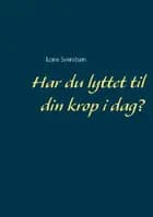 Har du lyttet til din krop i dag? af Lone Svendsen