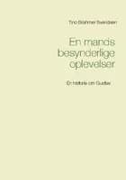 En mands besynderlige oplevelser af Tino Brahmer Svendsen