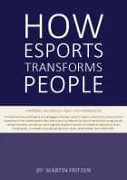 How Esports Transforms People