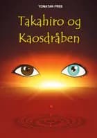 Takahiro og Kaosdråben af Yonatan Friis
