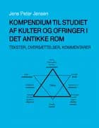 Kompendium til studiet af kulter og ofringer i det antikke Rom af Jens Peter Jensen