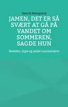Jamen, det er så svært at gå på vandet om sommeren, sagde hun