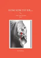 Kom som du er.... af Kis Vidriksen