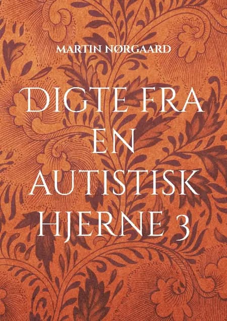 Digte fra en autistisk hjerne 3 af martin nørgaard