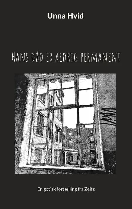 Hans død er aldrig permanent af Unna Hvid