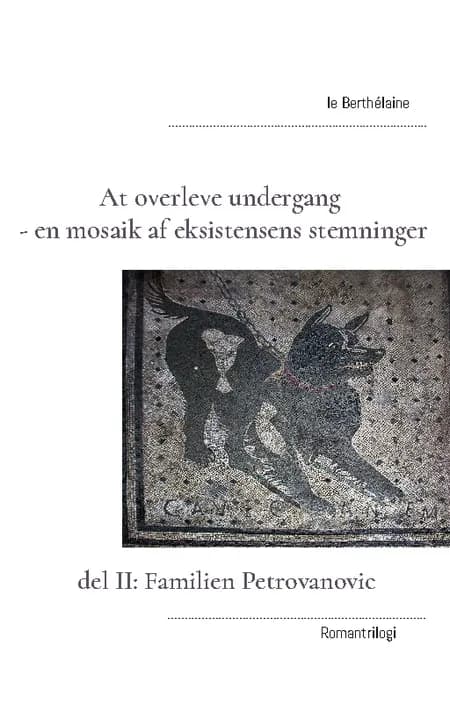 At overleve undergang - en mosaik af eksistensens stemninger af le Berthélaine