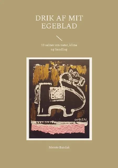 Drik af mit egeblad af Merete Bandak