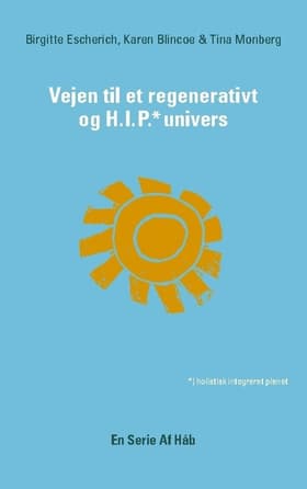 Vejen til et Regenerativt og HIP Univers af Tina Monberg