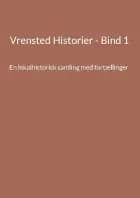Vrensted Historier - Bind 1
