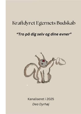 Kraftdyret Egernets Budskab af Dea Dyrhøj