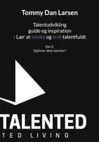 Talentudvikling guide og inspiration - Lær at tænke og leve talentfuldt