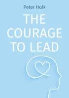 The courage to lead af Peter Holk