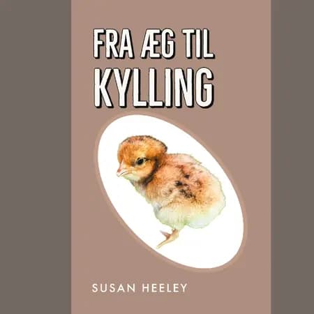 Fra æg til kylling af Susan Heeley