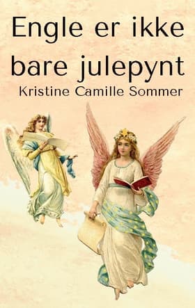 Engle er ikke bare julepynt af Kristine Camille Sommer
