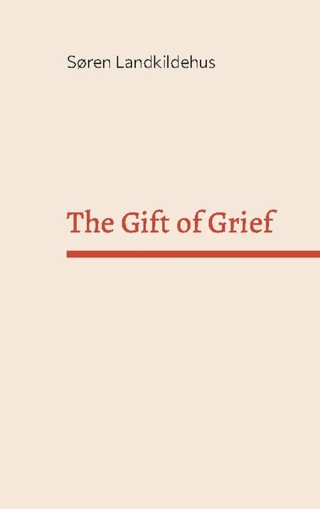 The Gift of Grief af Søren Landkildehus