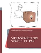Videnskabsteori skåret ud i pap af Pia Vedel Ankersen og Christian Martin Bächler