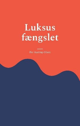 Luksus fængslet af Per Aastrup Olsen